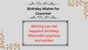 Read more about the article 670+ Birthday Wishes for Coworker to Make Their Day Special in 2025