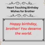 Heart Touching Birthday Wishes for Brother: The Ultimate Guide in 2025