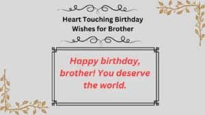 Read more about the article Heart Touching Birthday Wishes for Brother: The Ultimate Guide